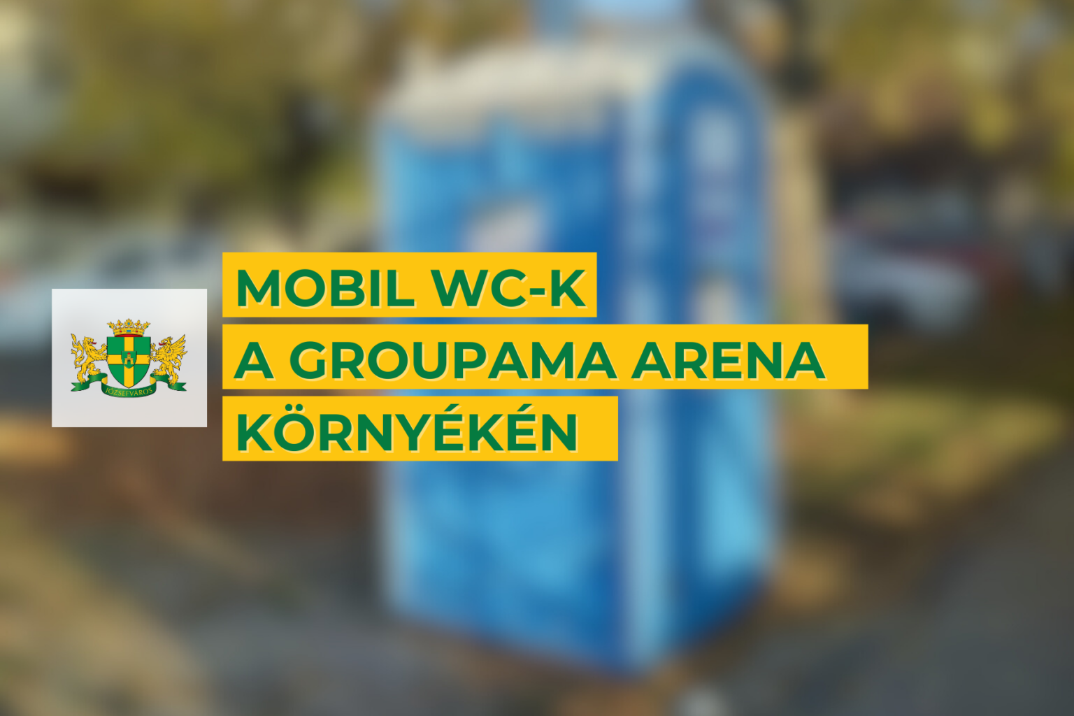 Mobil WC-k a Groupama Arena környékén – részvételi költségvetésből!